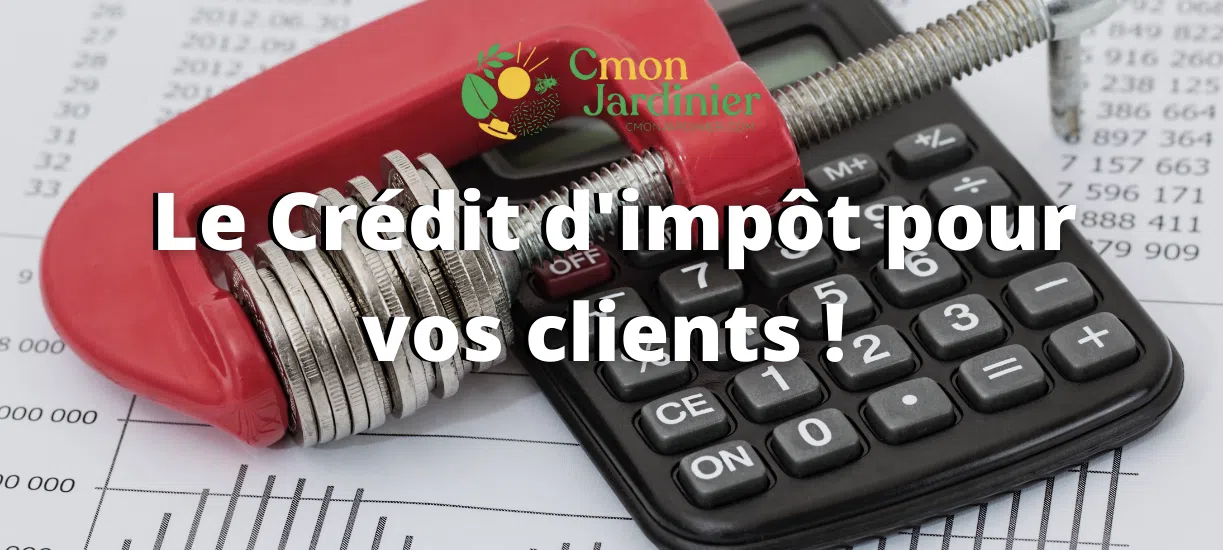 Le crédit d'impôt pour vous et vos clients